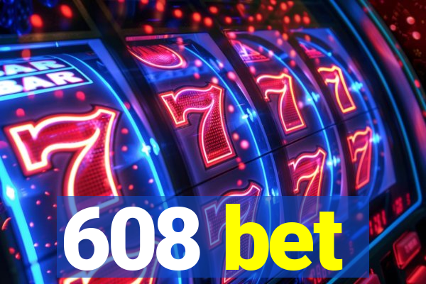 608 bet