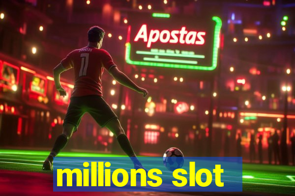 millions slot