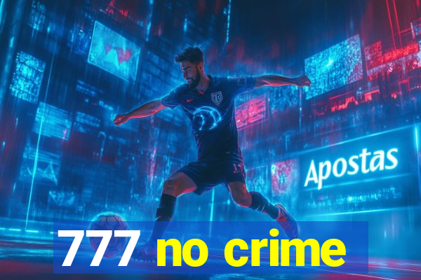 777 no crime