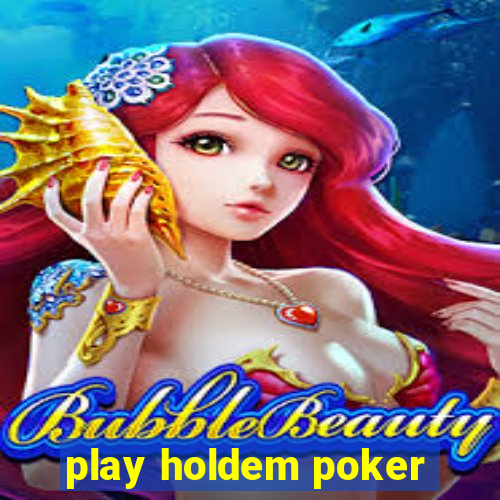 play holdem poker