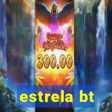 estrela bt