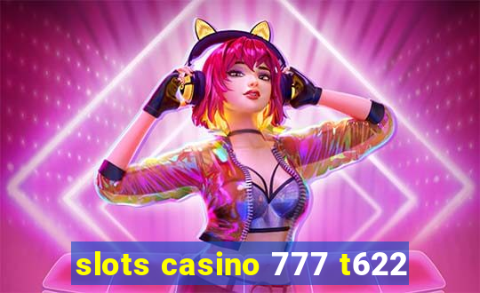 slots casino 777 t622