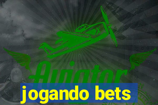 jogando bets