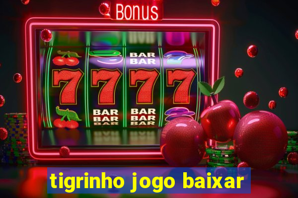 tigrinho jogo baixar