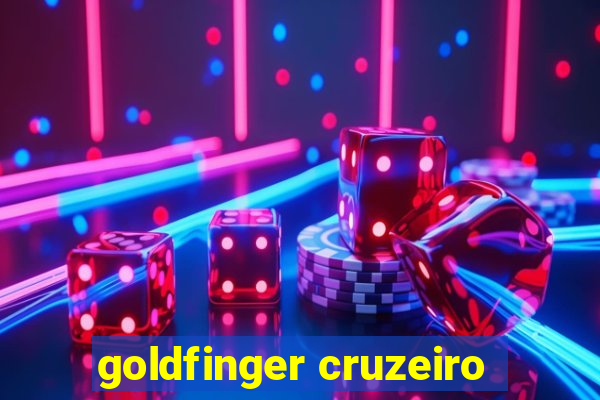 goldfinger cruzeiro