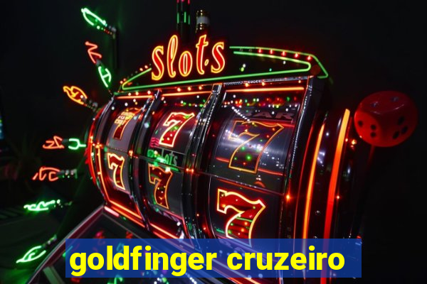 goldfinger cruzeiro