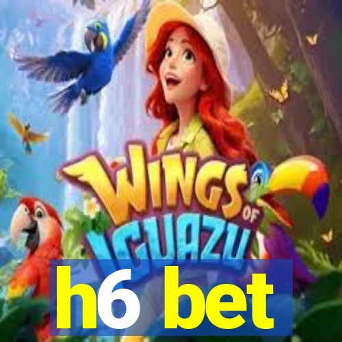 h6 bet