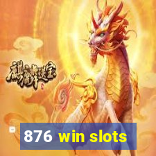 876 win slots