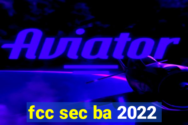 fcc sec ba 2022