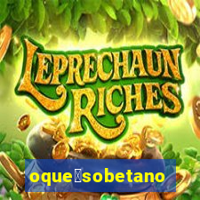 oque茅sobetano