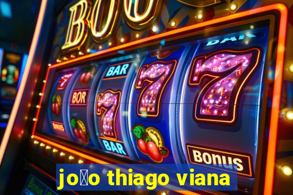 jo茫o thiago viana