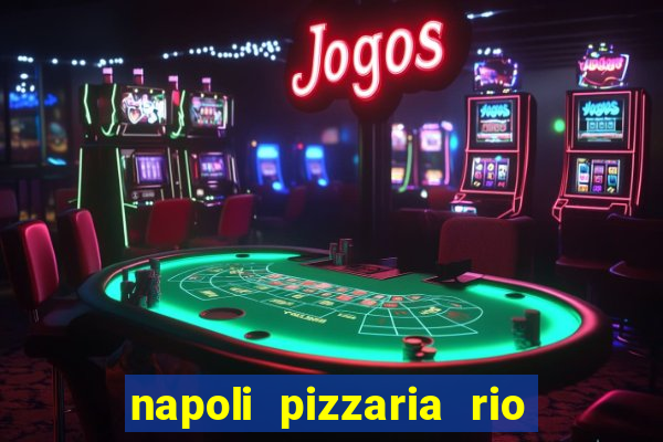 napoli pizzaria rio das pedras