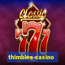 thimbles casino