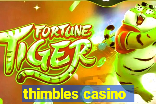 thimbles casino