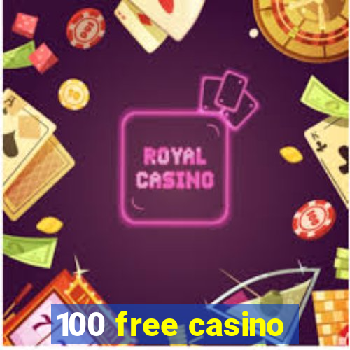 100 free casino