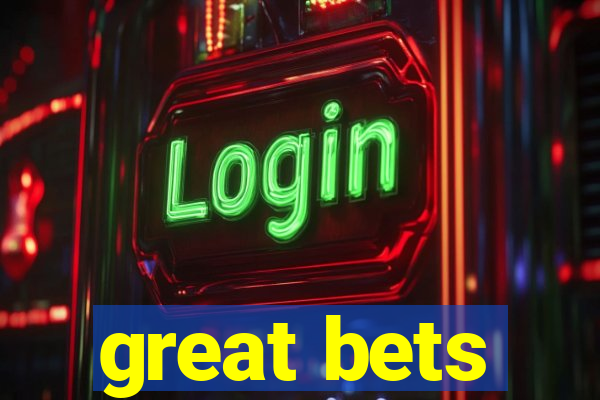 great bets