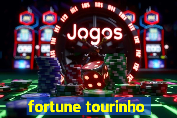 fortune tourinho