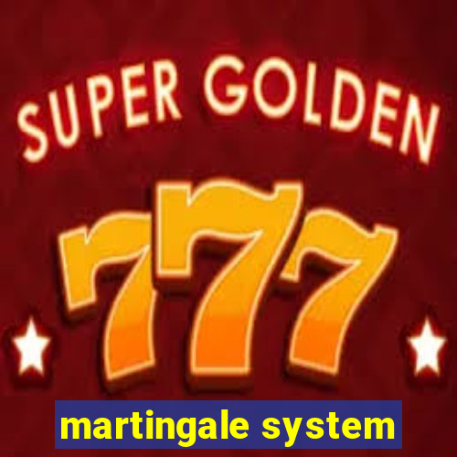 martingale system