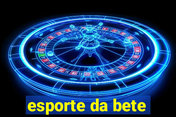 esporte da bete