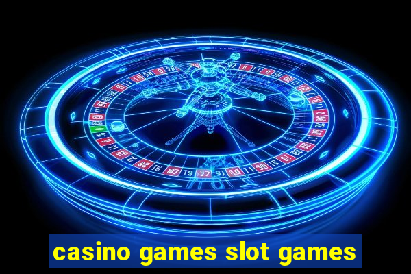 casino games slot games