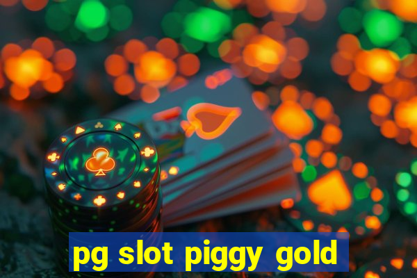 pg slot piggy gold