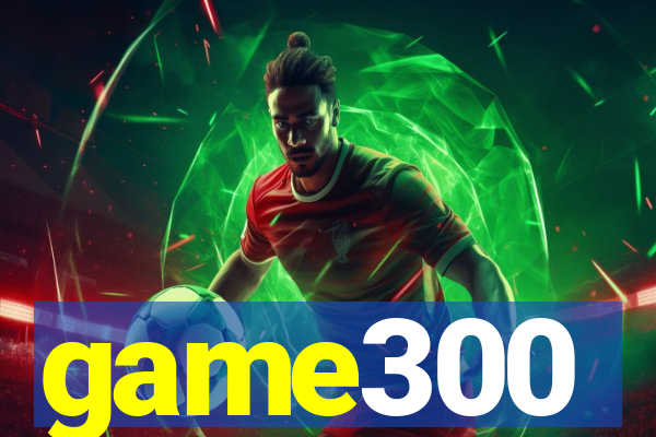 game300