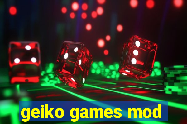 geiko games mod