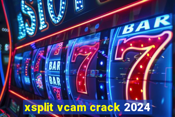 xsplit vcam crack 2024