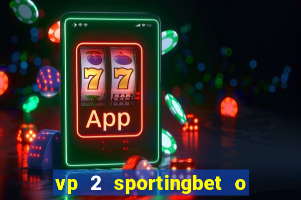 vp 2 sportingbet o que significa