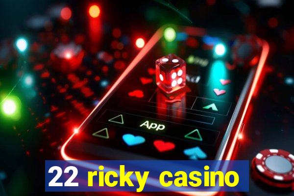 22 ricky casino