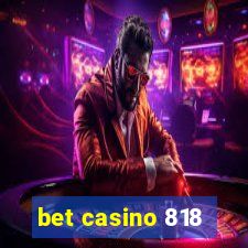 bet casino 818