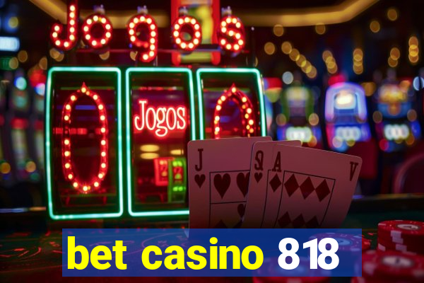 bet casino 818