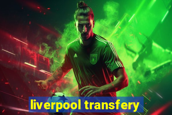 liverpool transfery