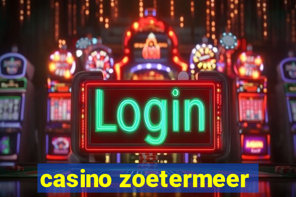 casino zoetermeer