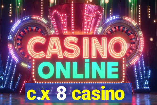 c.x 8 casino