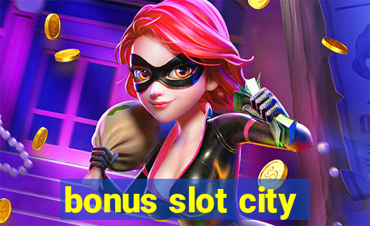 bonus slot city