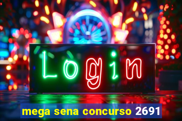 mega sena concurso 2691