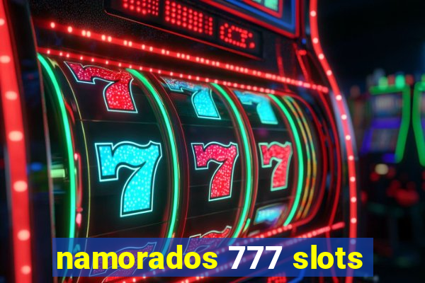 namorados 777 slots