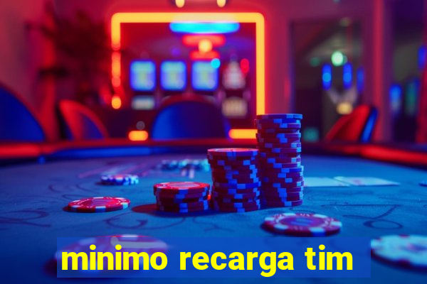 minimo recarga tim