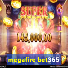 megafire bet365