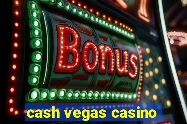 cash vegas casino