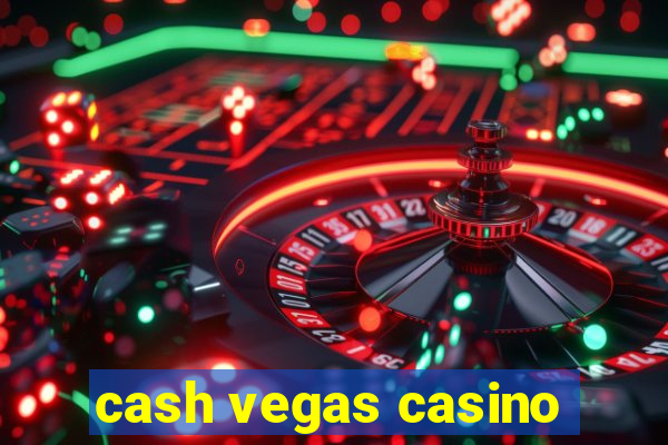 cash vegas casino