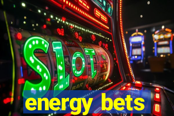 energy bets