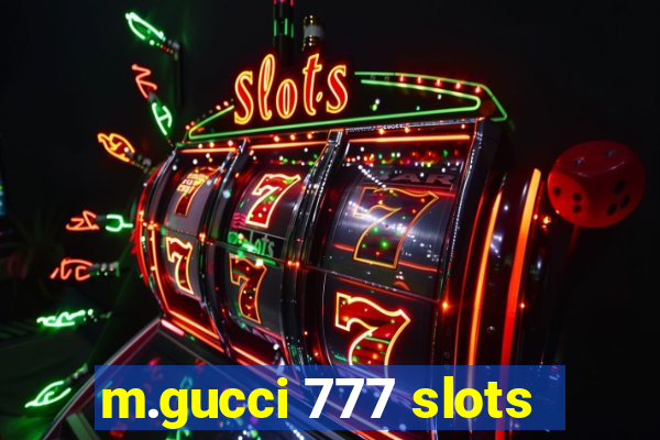 m.gucci 777 slots