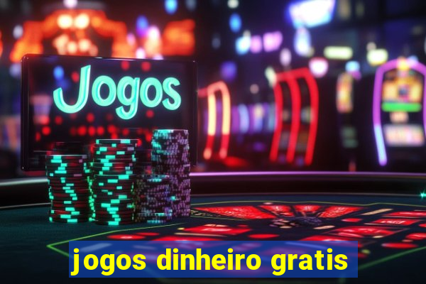 jogos dinheiro gratis