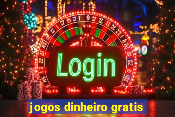 jogos dinheiro gratis