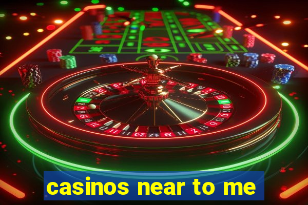 casinos near to me