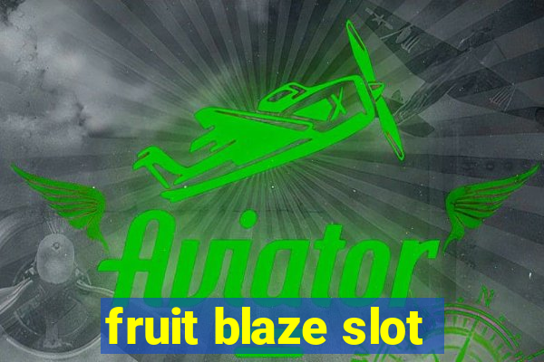 fruit blaze slot