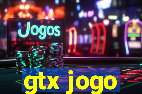 gtx jogo