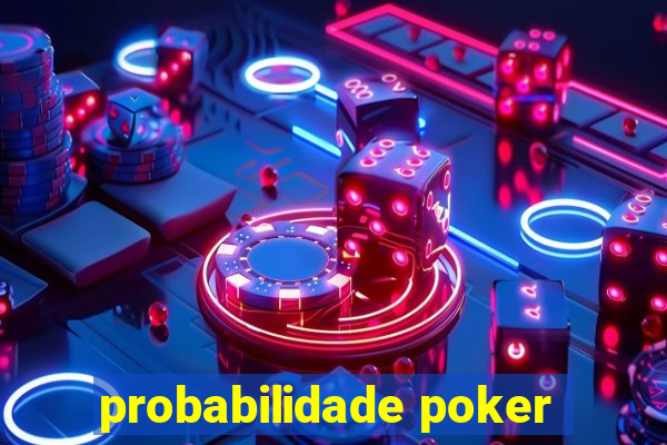 probabilidade poker